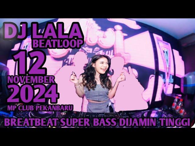 DJ BREAKBEAT VIRAL FULL BASS DJ LALA 12 NOVEMBER 2024 MP CLUB PEKANBARU VVIP(JURAGAN MUDA)