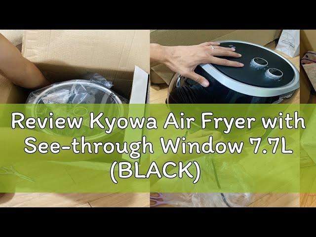 Review Kyowa Air Fryer with See-through Window 7.7L (BLACK) KuroShiro KW-3820