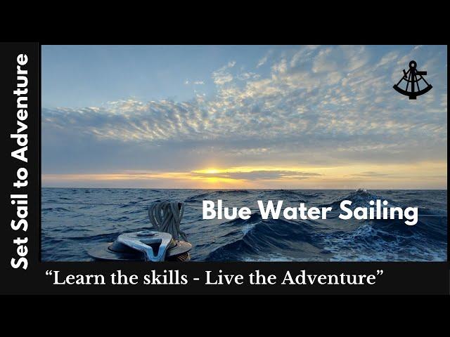 Dreaming about Blue Water Sailing - Learn the Skills & Live the Adventure