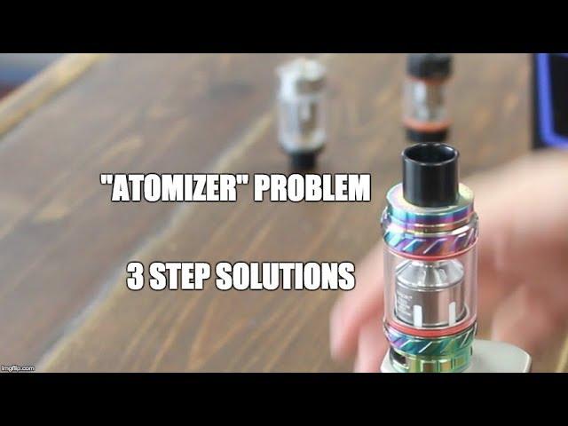 Atomizer problem. SMOK TFV8, TFV12, Aspire Cleito120