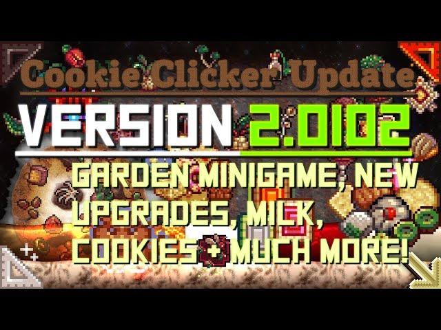 Cookie Clicker: Version 2.0102/2.0106 - Garden Minigame, New Milk, Upgrades, Cookies & More!