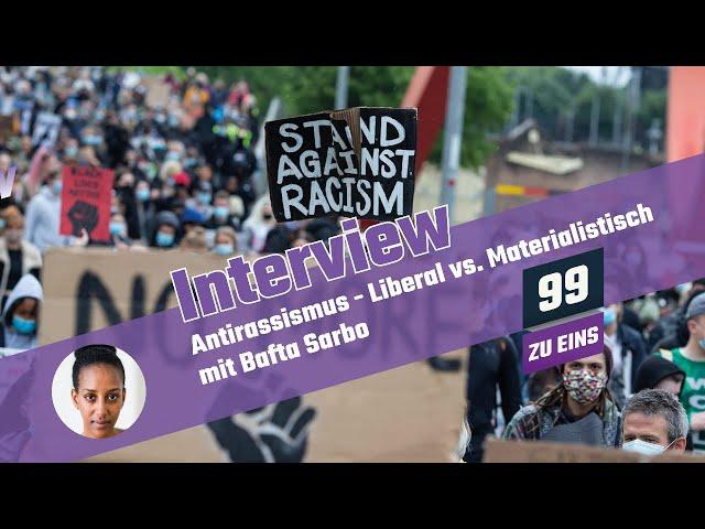 Antirassismus: Liberal vs. Materialistisch mit Bafta Sarbo  - 99 ZU EINS - Ep. 16