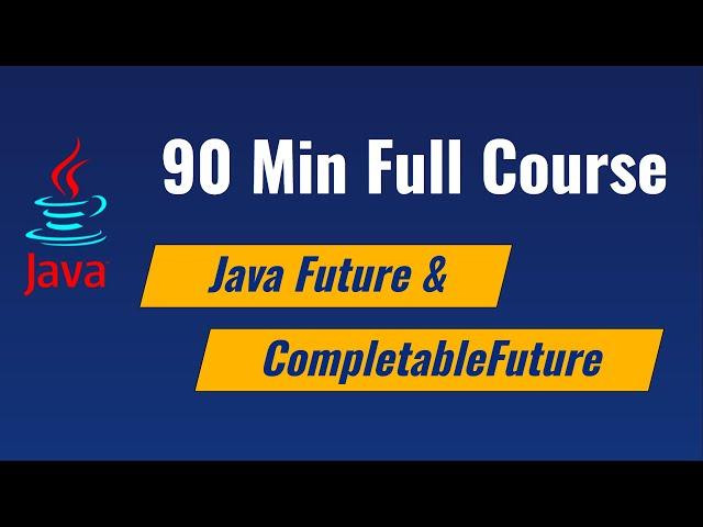 90 mins FREE Tutorial on Java Futures and Completable Futures