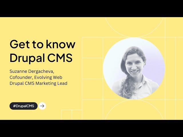 Drupal CMS Walkthrough with Drupal Marketing Lead, Suzanne Dergacheva