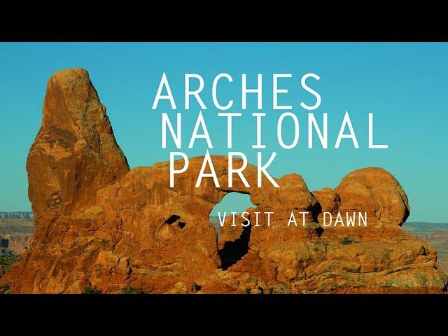 ARCHES NATIONAL PARK | VISIT AT DAWN