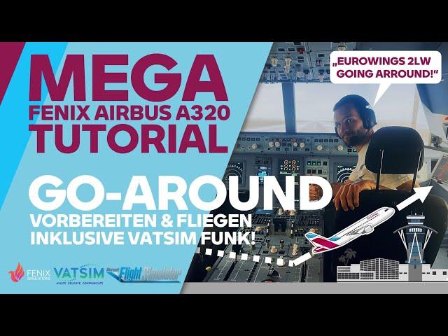  TUTORIAL: GO-AROUND IM FENIX AIRBUS A320 [‍️DEUTSCH] |  MIT VATSIM FUNK | SUPER AUSFÜHRLICH!