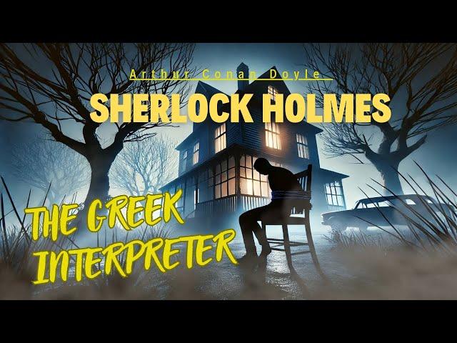 The Greek Interpreter - Mycroft Holmes' Astonishing Debut! | Full Story (Sherlock Holmes Mystery)