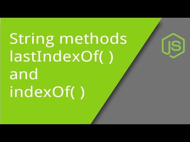 indexOf and lastIndexOf String Methods