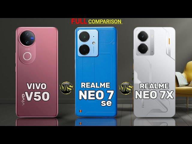 Vivo V50 vs Realme Neo 7 SE vs Realme Neo 7X – Full Comparison!