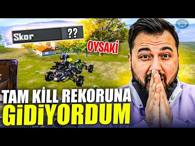 OYSAKİ TAMDA KİLL REKORUNA GİDİYORDUM!! | PUBG MOBILE