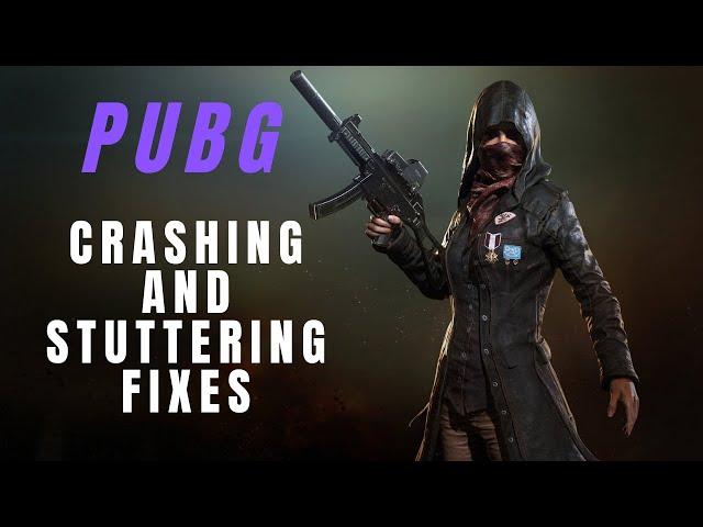 PUBG - Crashing and Stuttering Fixes