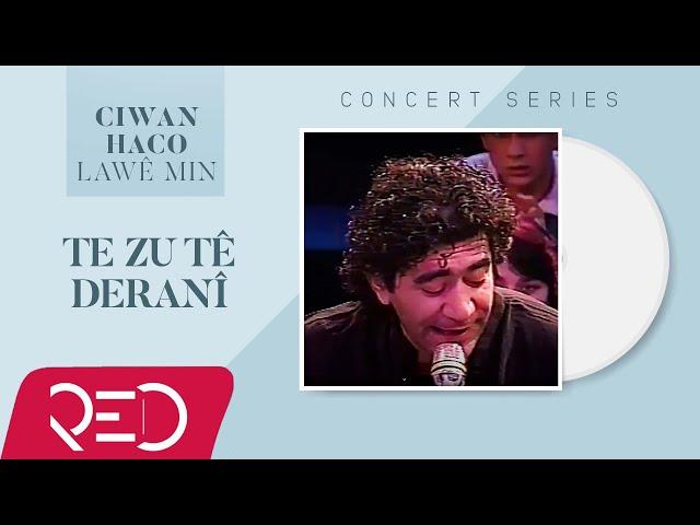 Ciwan Haco - Te Zu Tê Deranî [Official Video / Live]