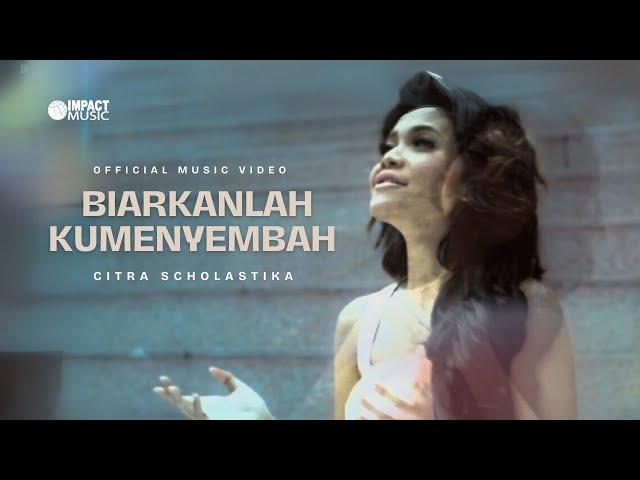 Biarkan Ku Menyembah - Citra Scholastika [Official  Video]