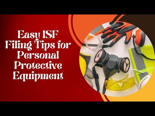 Easy ISF Filing Tips for Personal Protective Equipment