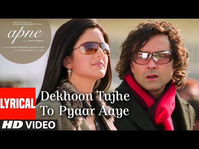 "Dekhoon Tujhe To Pyaar Aaye" Lyrical Video Song | Apne | Himesh Reshammiya |Katrina Kaif,Bobby Deol