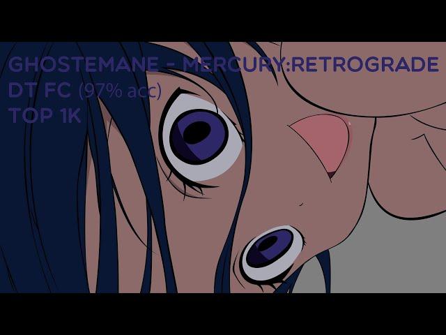 osu! GHOSTEMANE - MERCURY:RETROGRADE [DT, TOP 1k]