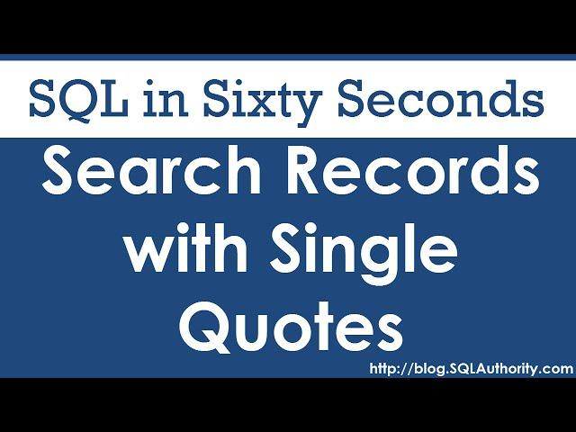 Search Records with Single Quotes - SQL in Sixty Seconds #075