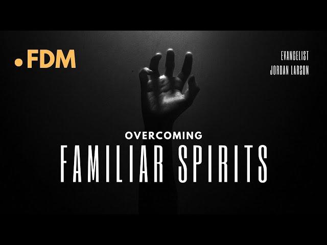 Familiar spirits-Evangelist Jordan