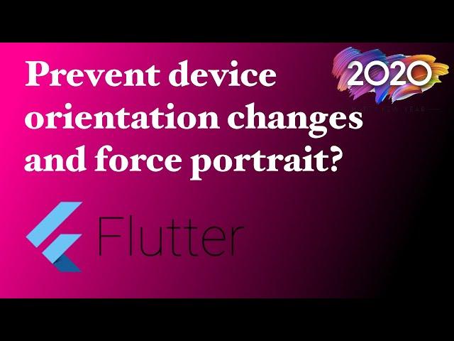 Flutter: how to prevent device orientation changes and force portrait (2020)