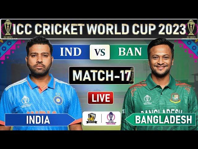 ICC World Cup 2023 : INDIA vs BANGLADESH MATCH 17 LIVE SCORES | IND vs BAN LIVE