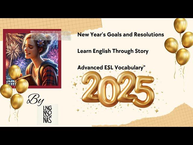 New Year’s Goals and Resolutions | Learn English Through Story | Advanced ESL Vocabulary"