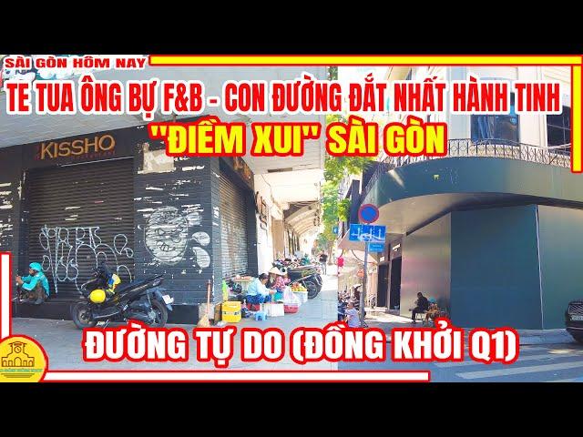 Sài Gòn "ĐIỀM XUI" BÁO HIỆU Sẽ Còn TE TUA ÔNG BỰ "F&B" / Đường TỰ DO (Đồng Khởi) Q1 /Sài Gòn Hôm Nay