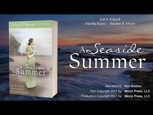 A Seaside Summer (full audiobook) by Josi S. Kilpack, Martha Keyes, and Heather B. Moore