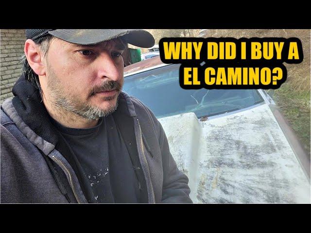 I Bought A Clapped Out Rusty Forgotten El Camino Because It Was Affordable