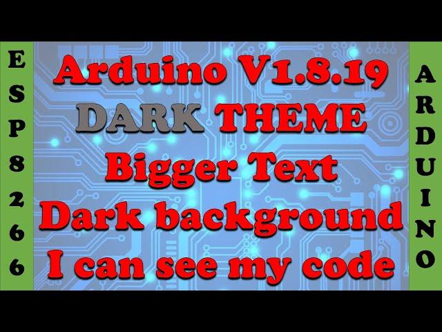 Arduino Dark Theme - #0007 - Better Code Layout and BIGGER Text - I Can See What I Am Coding