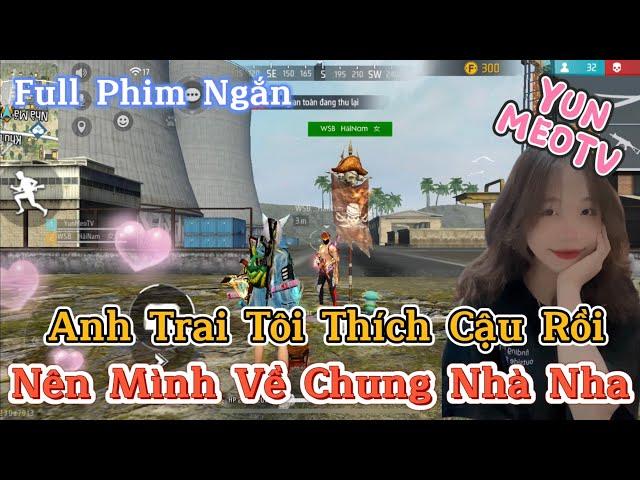 Full Phim Ngôn Tình FreeFire | “Anh Trai Tôi Thích Cậu Rồi Nên Mình Về Chung Nhà Nha” | YunMeo TV