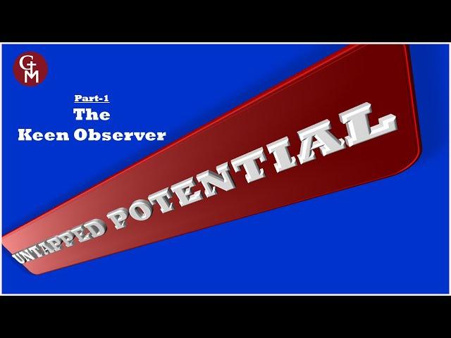 Untapped Potential 01 Keen Observer