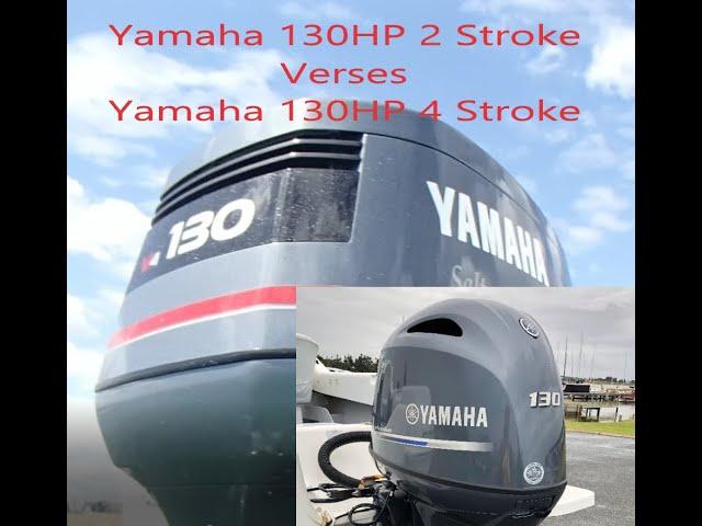 Yamaha 130hp 2 stroke verses 130hp four stroke