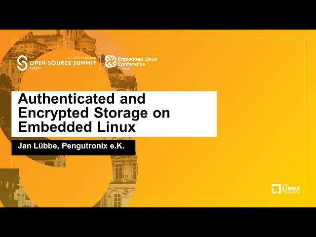 Authenticated and Encrypted Storage on Embedded Linux - Jan Lübbe, Pengutronix e.K.