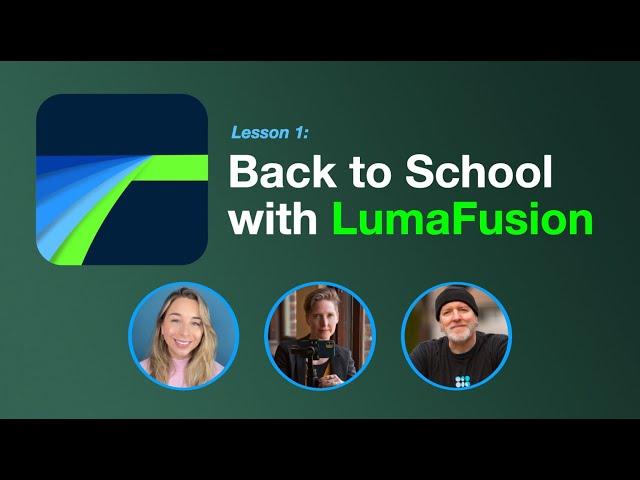 Back to School with LumaFusion: Lesson 1