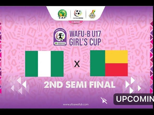 Nigeria     Benin  LIVE | CUP WAFU BU17 GIRLS-GHANA 2024 | Match LIVE Today!