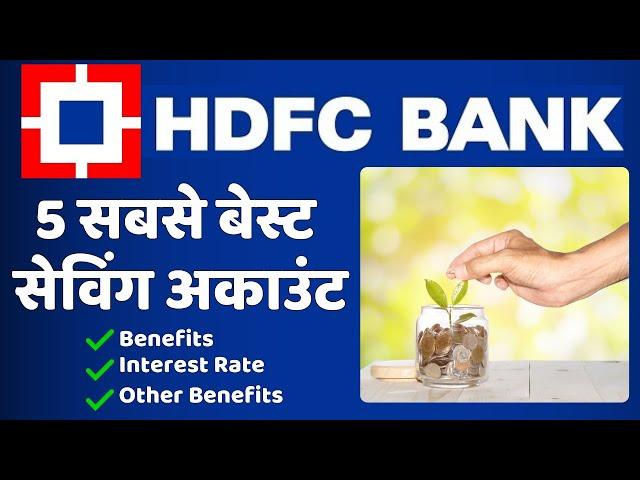 Top 5 Best HDFC Bank Savings Accounts in 2024 | HDFC Bank Savings Accounts Benefits, Interest Rates