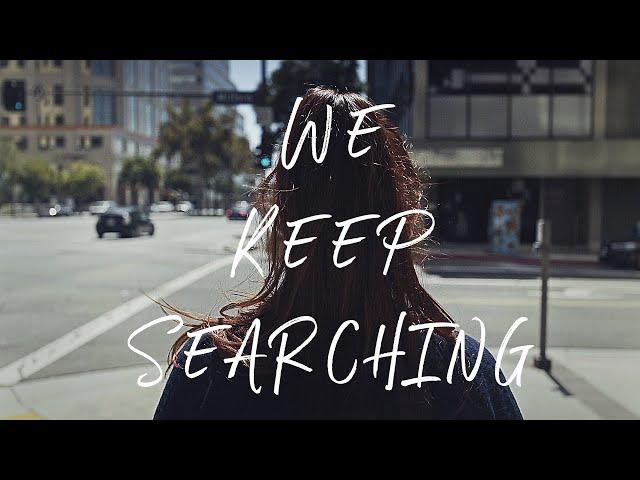 We Keep Searching (Video Poetry)