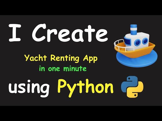 I CREATE YACHT RENTING APP IN 1 MIN USING PYTHON & LEARN PYTHON BY BUILDING SIMPLE PROJECTS