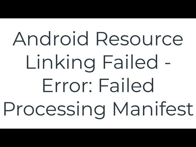 Android Resource Linking Failed - Error: Failed Processing Manifest