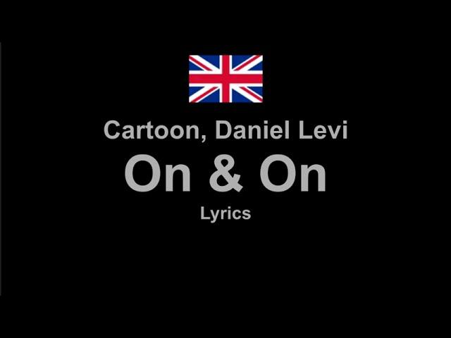 Cartoon, Daniel Levi - On & On , Lyrics