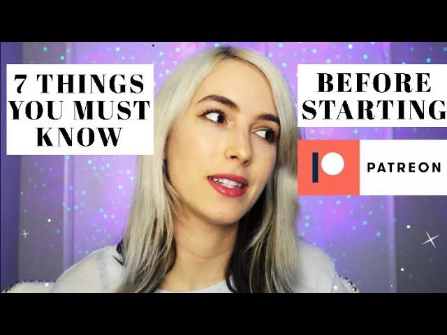 7 THINGS TO KNOW BEFORE STARTING PATREON