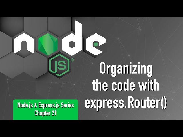 Node.js & Express.js Series | Chapter 21 | Organizing the code with express.Router()