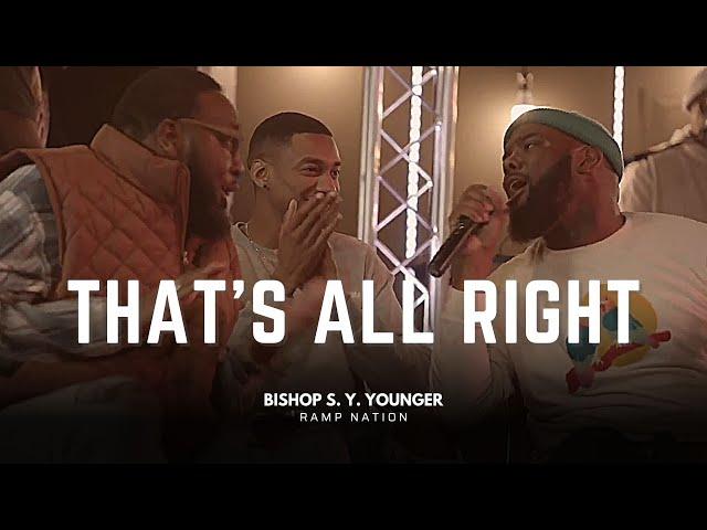  That's All Right | Bishop S. Y. Younger & RAMP Nation