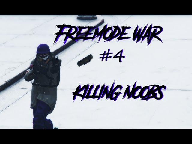 GTA 5 Online - Freemode war #4 | Killing random noobs