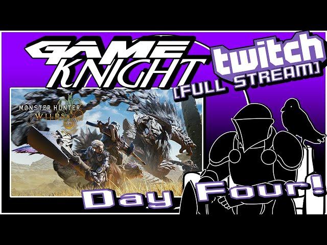 Game Knight Twitch: Monster Hunter Wilds (Day Four!)