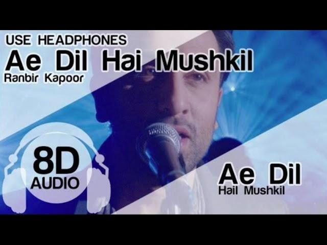 8D Use HEADPHONES Ae Dil Hai Mushkil Ranbir Kapoor #arjitsingh #songs