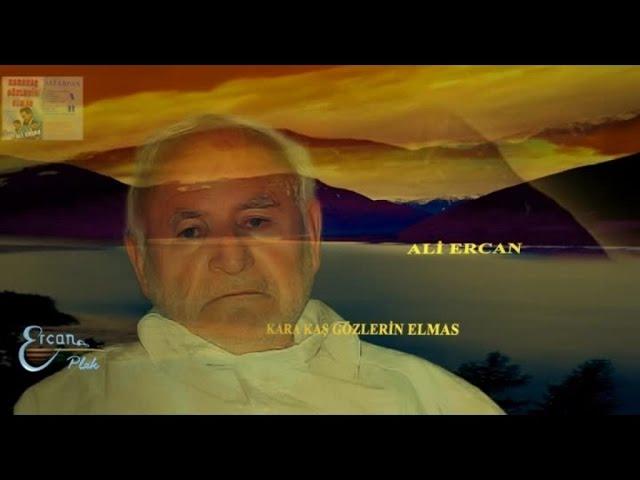 ALİ ERCAN - KARA KAŞ GÖZLERİN ELMAS