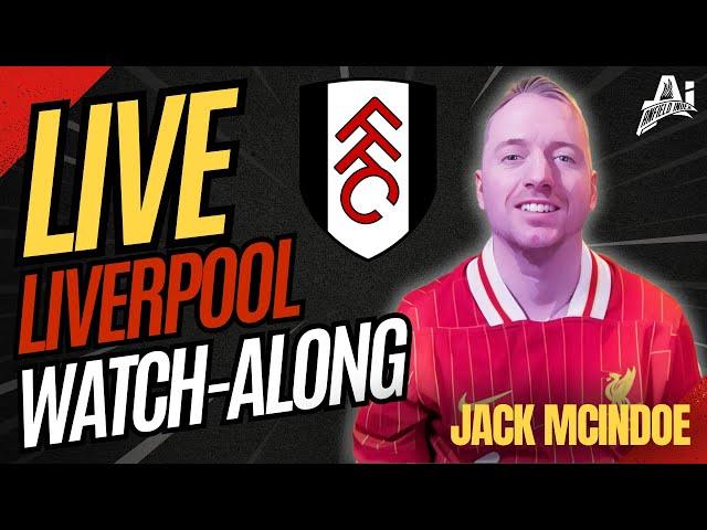 Match Day Live | Liverpool vs Fulham | Jack McIndoe Live Watch-Along