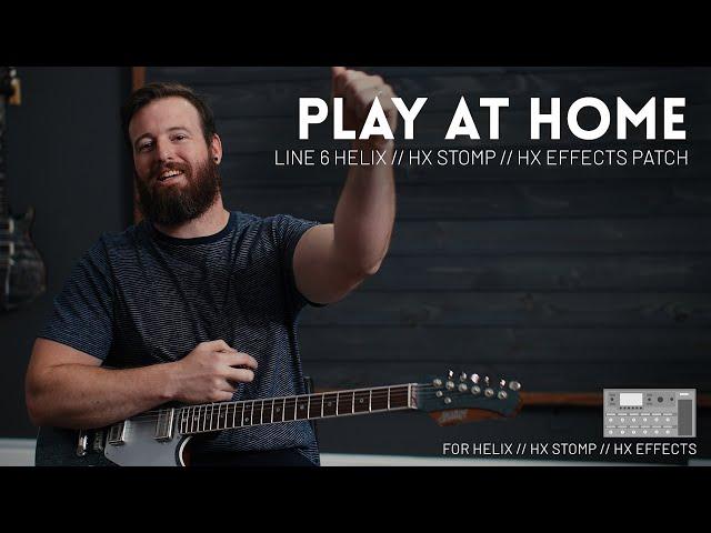 Bradford's Play At Home Patch - Line 6 Helix, HX Effects, and HX Stomp patch