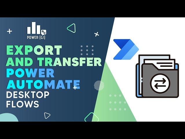 How to Export & Transfer Power Automate Desktop Flows